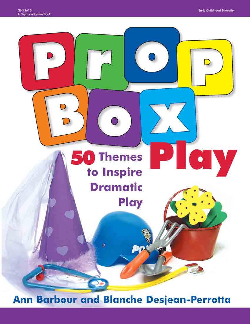 Prop Box Play: 50 Themes to Inspire Dramatic Play,New