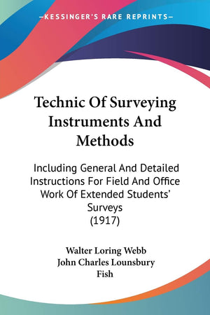 Technic Of Surveying Instruments And Methods: Including General And Detailed Instructions For Field And Office Work Of Extended ,Used