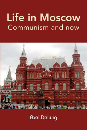 Life In Moscow; Communism And Now,New