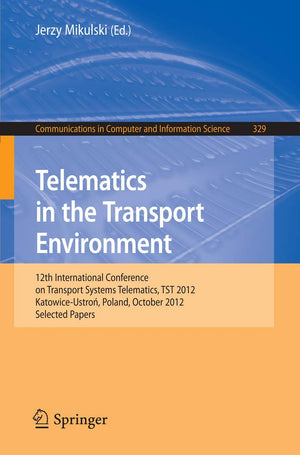 Telematics in the Transport Environment: 12th International Conference on Transport Systems Telematics, TST 2012, KatowiceUstro,Used