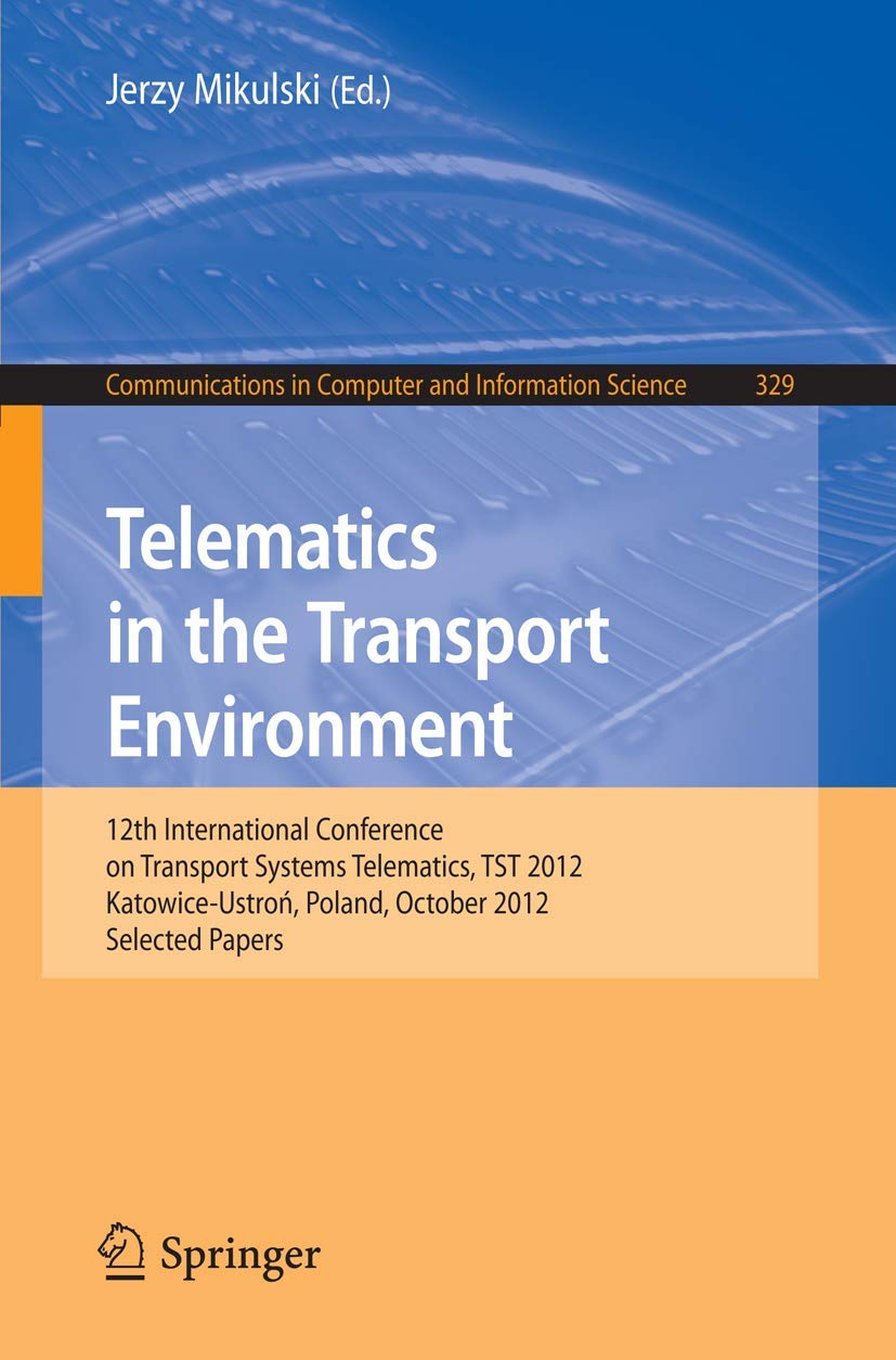 Telematics in the Transport Environment: 12th International Conference on Transport Systems Telematics, TST 2012, KatowiceUstro,Used