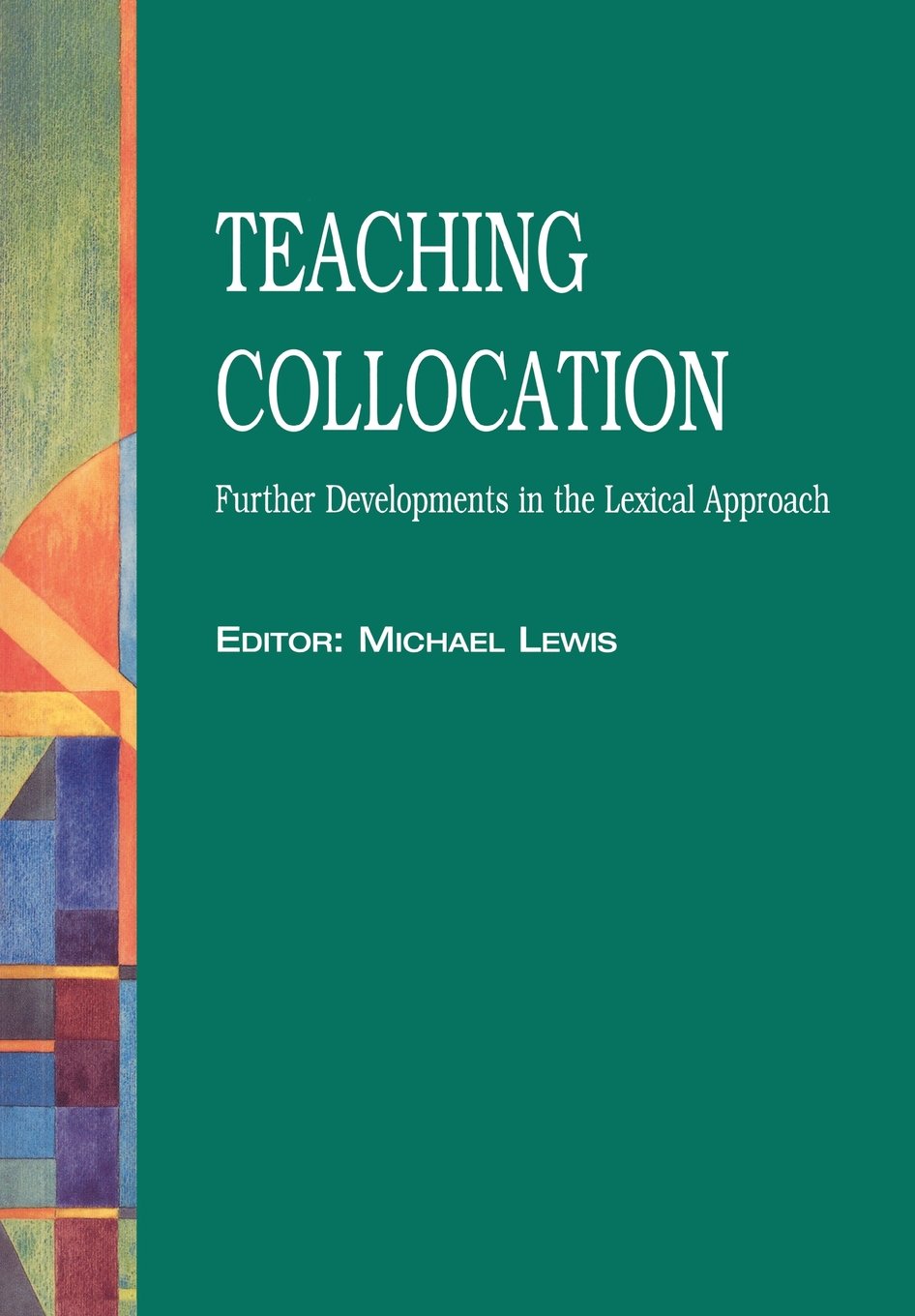 Teaching Collocation  Further Developments in the Lexical Approach