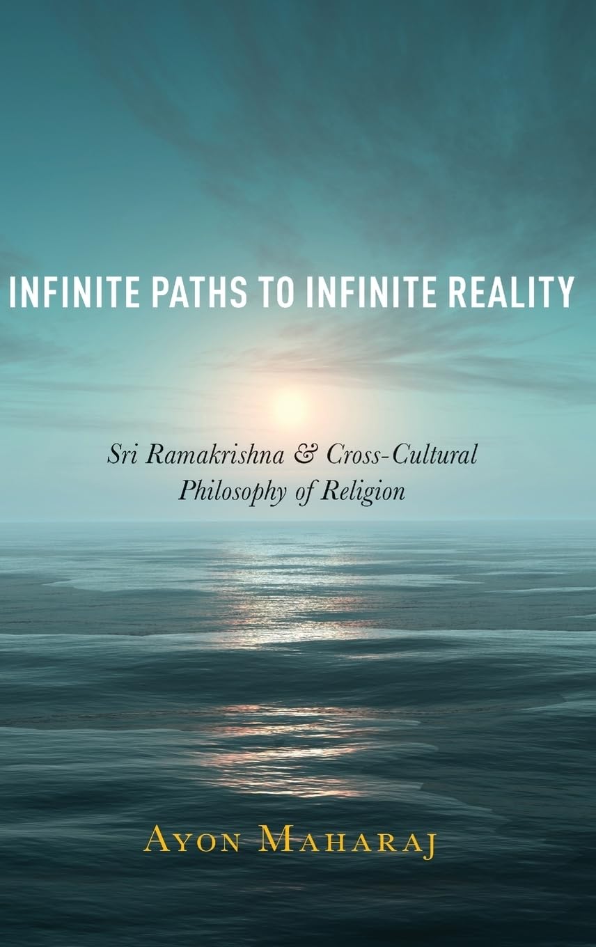 Infinite Paths to Infinite Reality: Sri Ramakrishna and CrossCultural Philosophy of Religion,Used