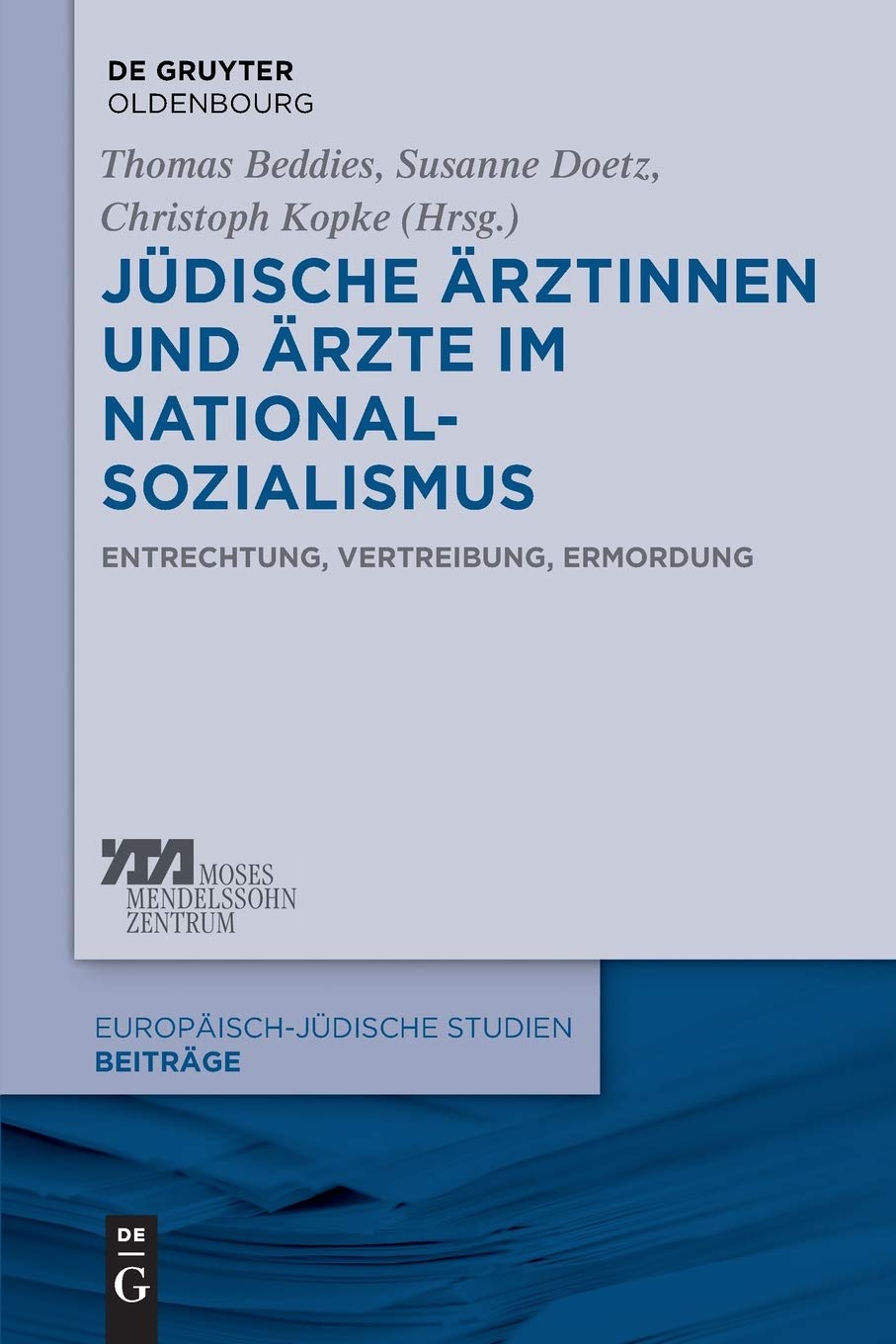 Jdische rztinnen und rzte im Nationalsozialismus: Entrechtung, Vertreibung, Ermordung (Europischjdische Studien  Beitrge, 12) ,Used