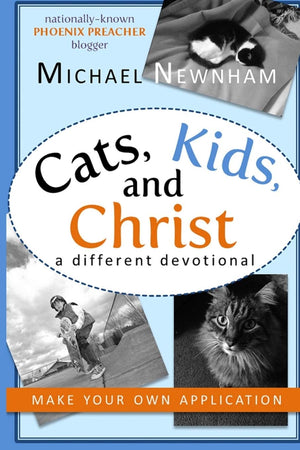 Make Your Own Application: Cats, Kids, And Christ: Finding God In Everyday Life,Used