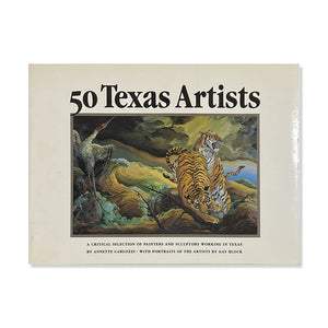 50 Texas Artists: A Critical Selection of Painters and Sculptors Working in Texas,Used
