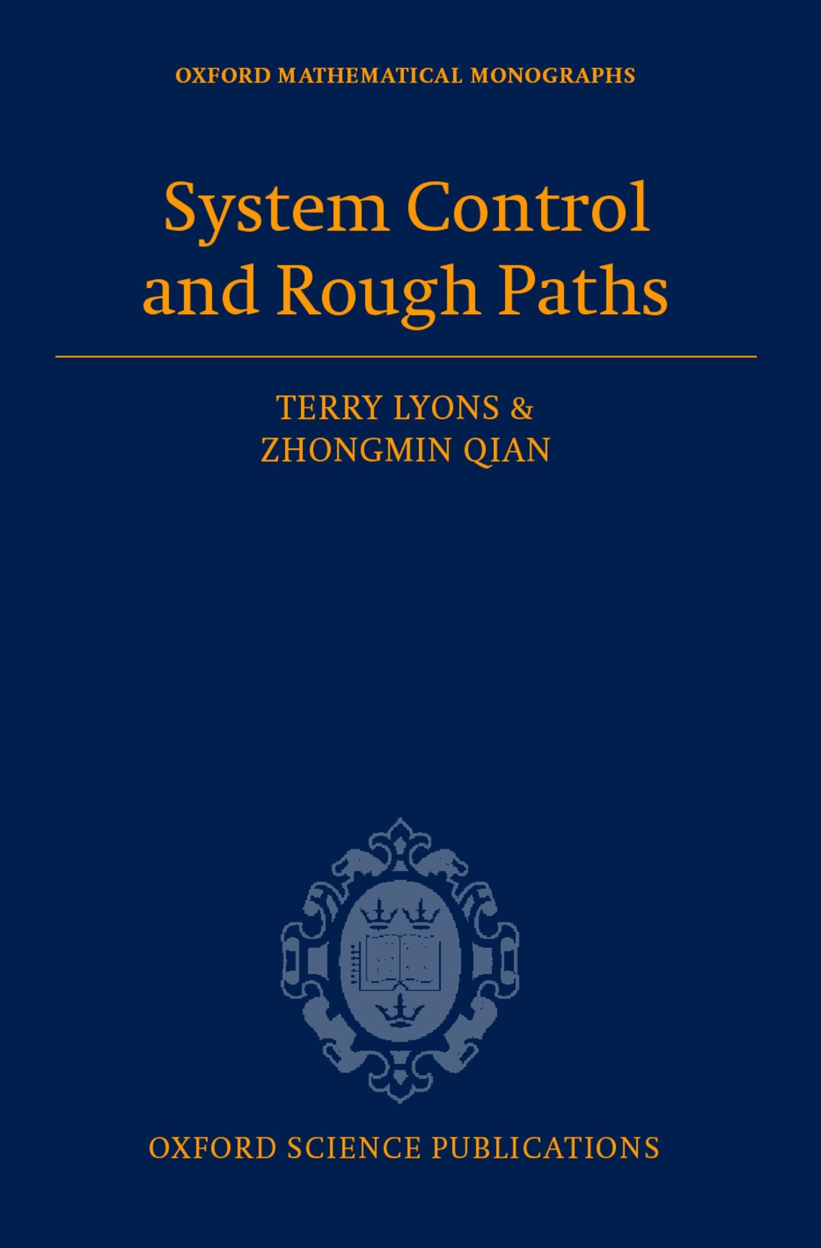 System Control and Rough Paths (Oxford Mathematical Monographs),New
