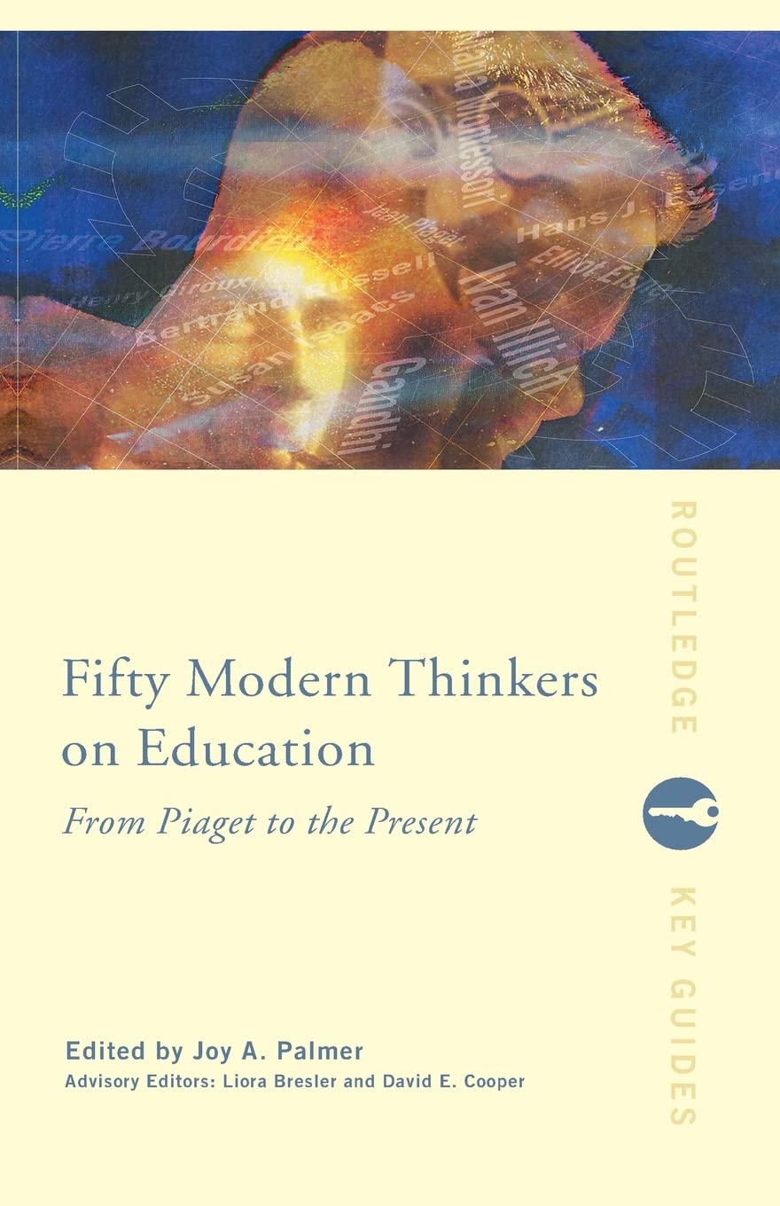 Fifty Modern Thinkers on Education (Routledge Key Guides),New