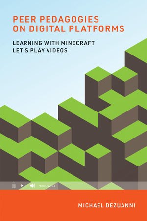 Peer Pedagogies on Digital Platforms: Learning with Minecraft Let's Play Videos (Learning in LargeScale Environments),New