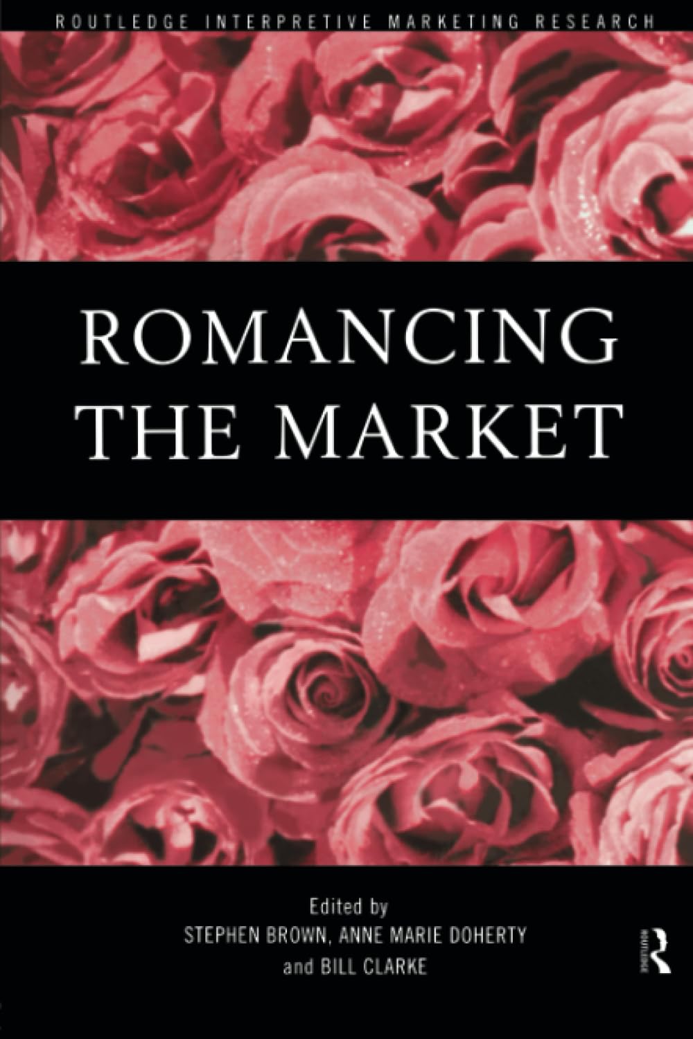 Romancing The Market (Routledge Interpretive Marketing Research),Used