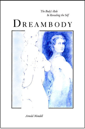 Dreambody: The Body'S Role In Revealing The Self-used