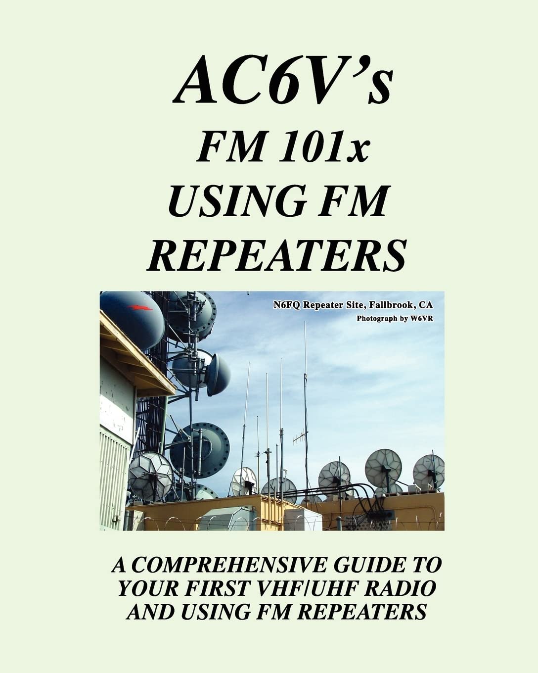 Fm 101X: Using Fm Repeaters: Ac6V'S Guide To Vhf/Uhf Fm Repeaters And Your First Vhf/Uhf Radio,Used