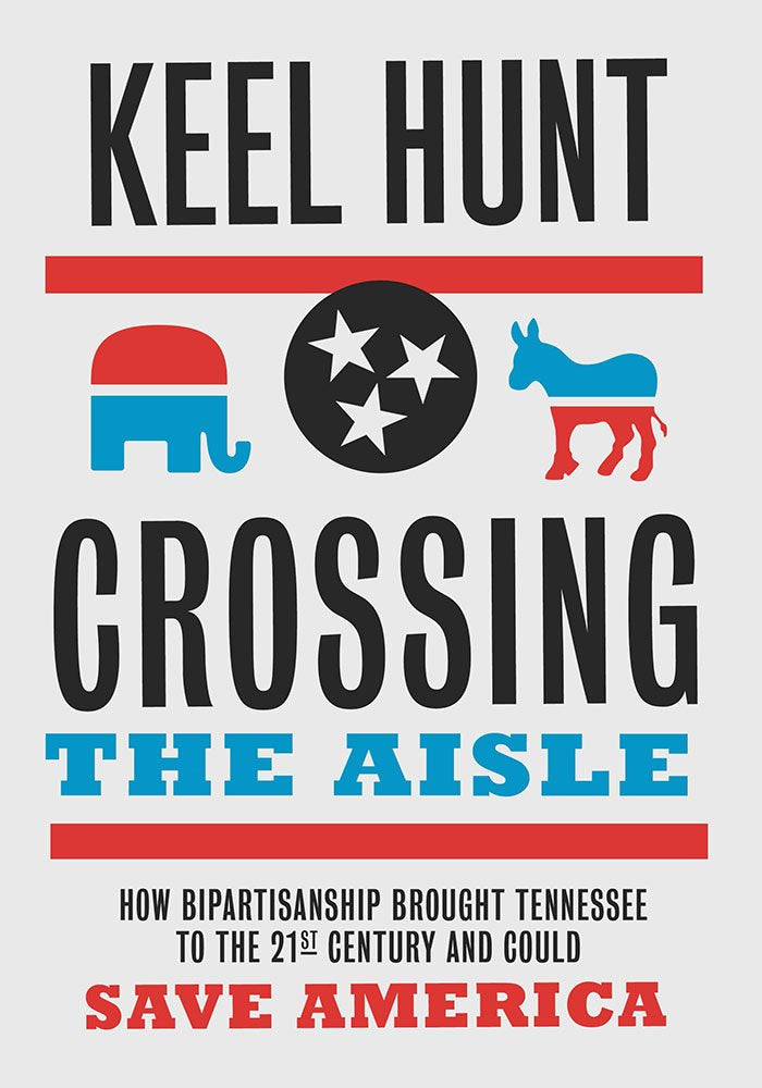 Crossing the Aisle: How Bipartisanship Brought Tennessee to the TwentyFirst Century and Could Save America,Used