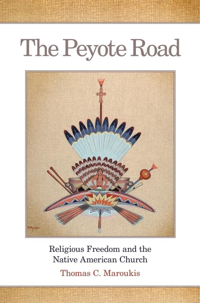 The Peyote Road: Religious Freedom And The Native American Church (Volume 265) (The Civilization Of The American Indian Series),New