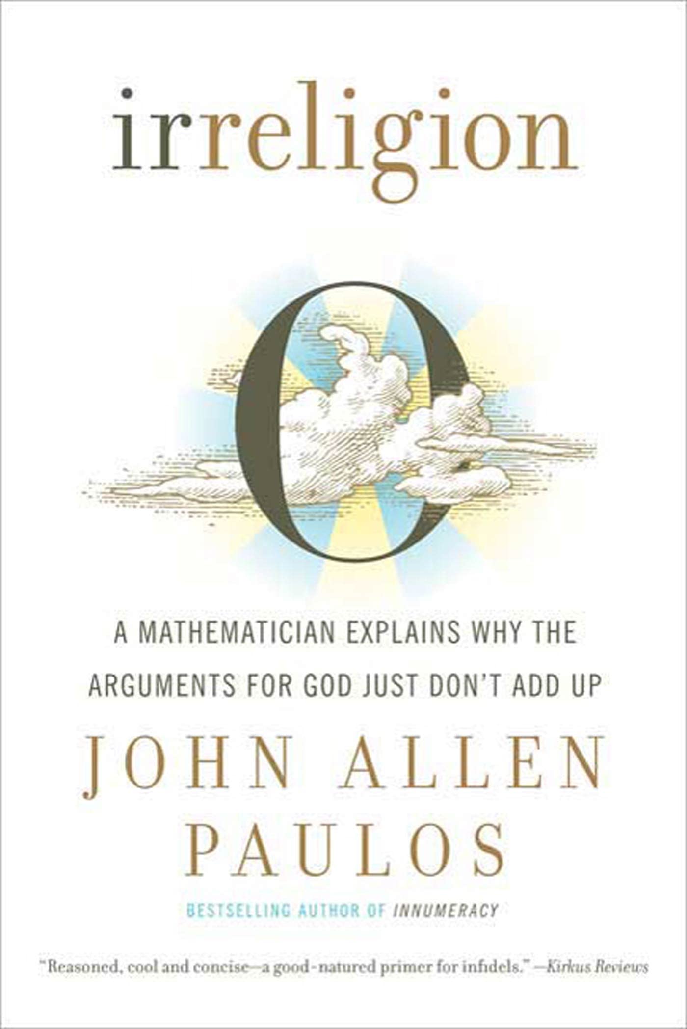 Irreligion: A Mathematician Explains Why The Arguments For God Just Don'T Add Up,Used
