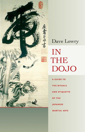 In the Dojo: A Guide to the Rituals and Etiquette of the Japanese Martial Arts,Used