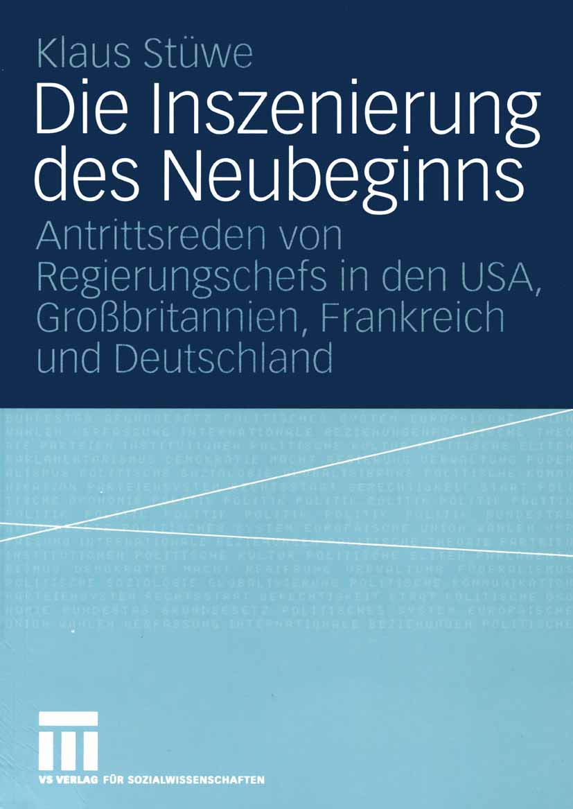 Die Inszenierung des Neubeginns: Antrittsreden von Regierungschefs in den USA, Grobritannien, Frankreich und Deutschland (German,Used