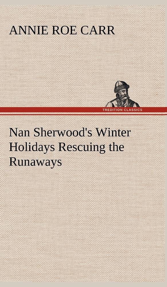 Nan Sherwood's Winter Holidays Rescuing the Runaways,Used