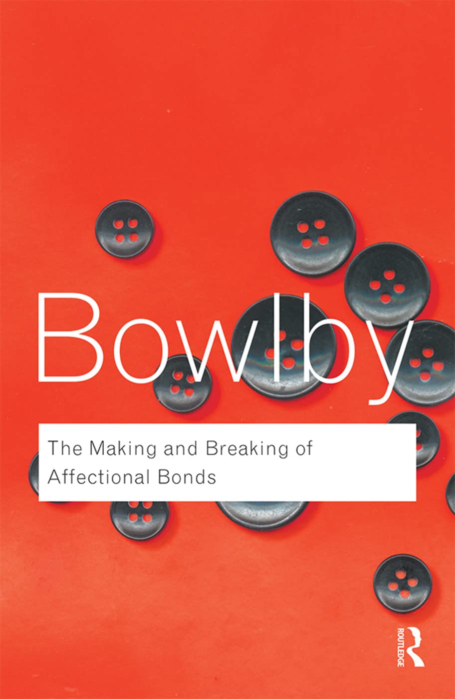 The Making and Breaking of Affectional Bonds (Routledge Classics),Used