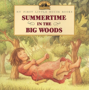 Summertime In The Big Woods (Little House Picture Book),Used