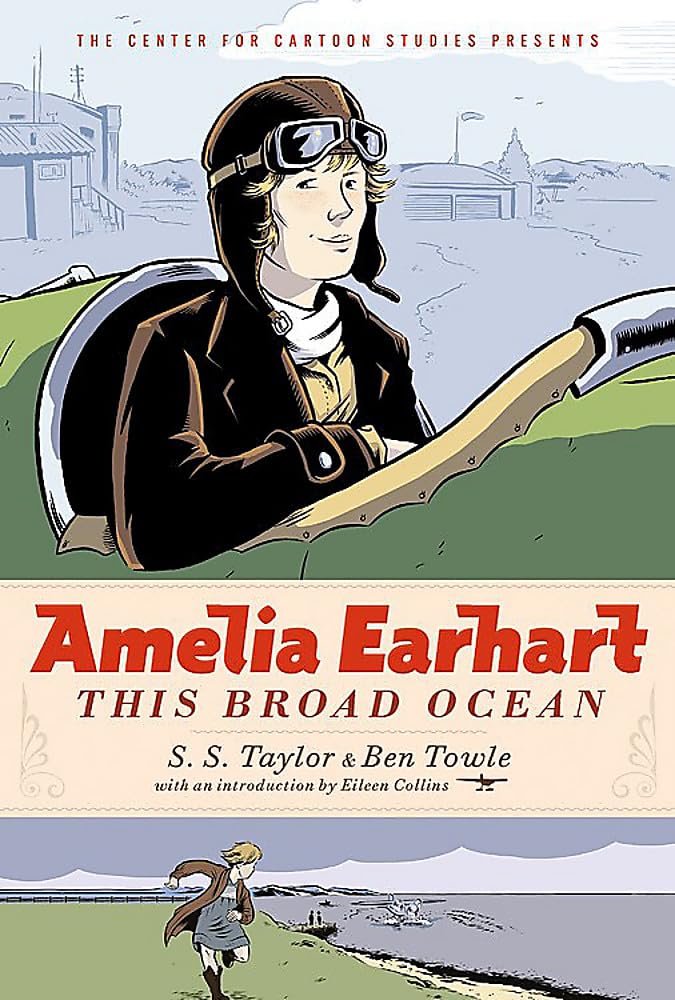 Amelia Earhart: This Broad Ocean (The Center For Cartoon Studies Presents)