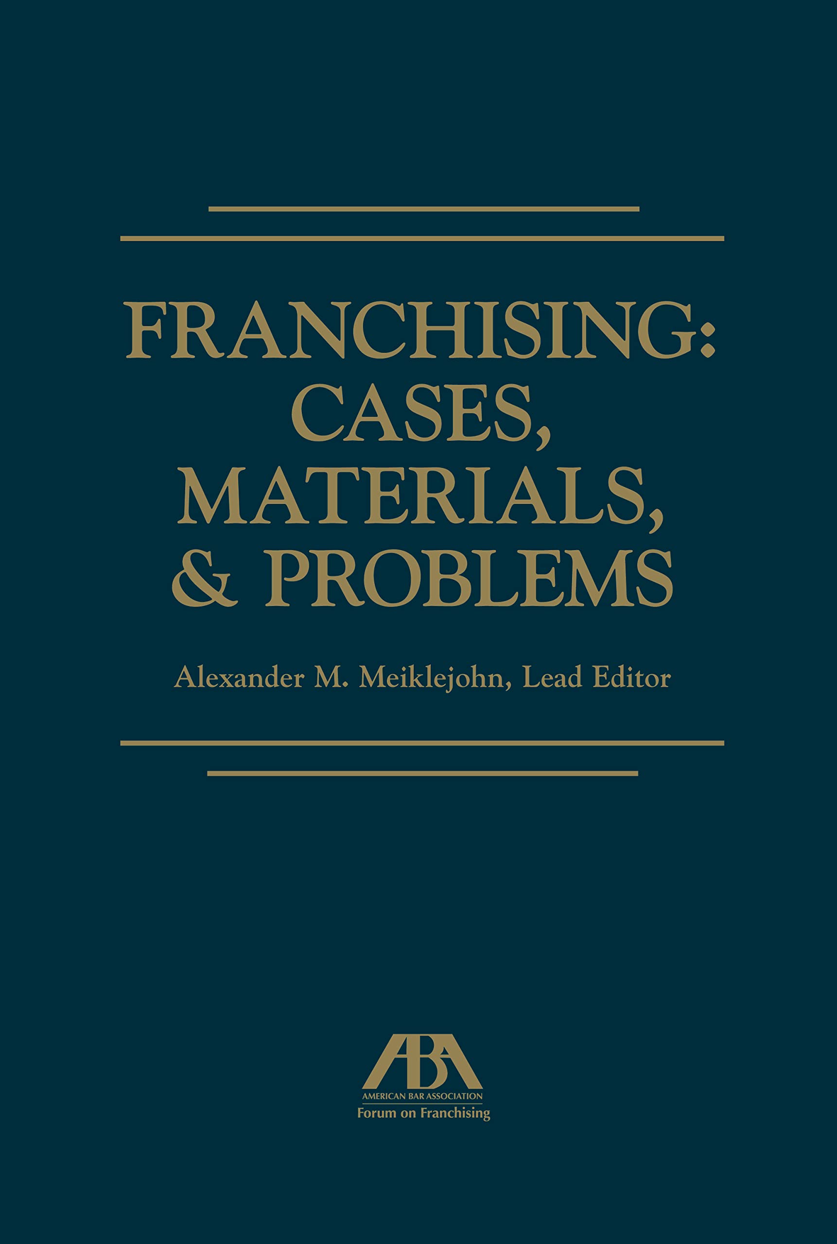Franchising: Cases, Materials, and Problems,New