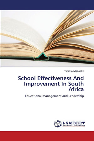 School Effectiveness And Improvement In South Africa: Educational Management and Leadership,Used