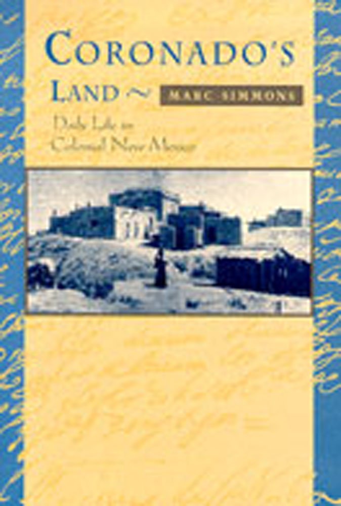 Coronado's Land: Essays on Daily Life in Colonial New Mexico,Used