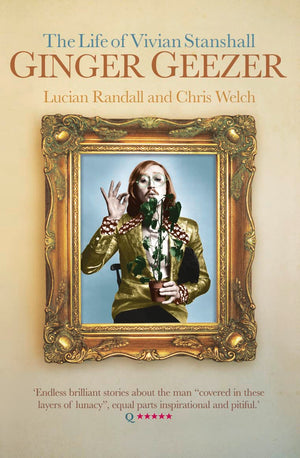 Ginger Geezer: The Life of Vivian Stanshall,New