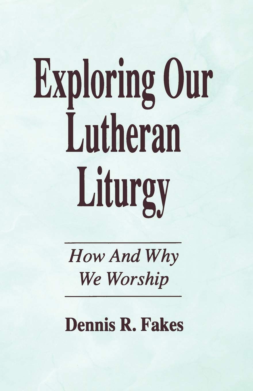 Exploring Our Lutheran Liturgy,Used
