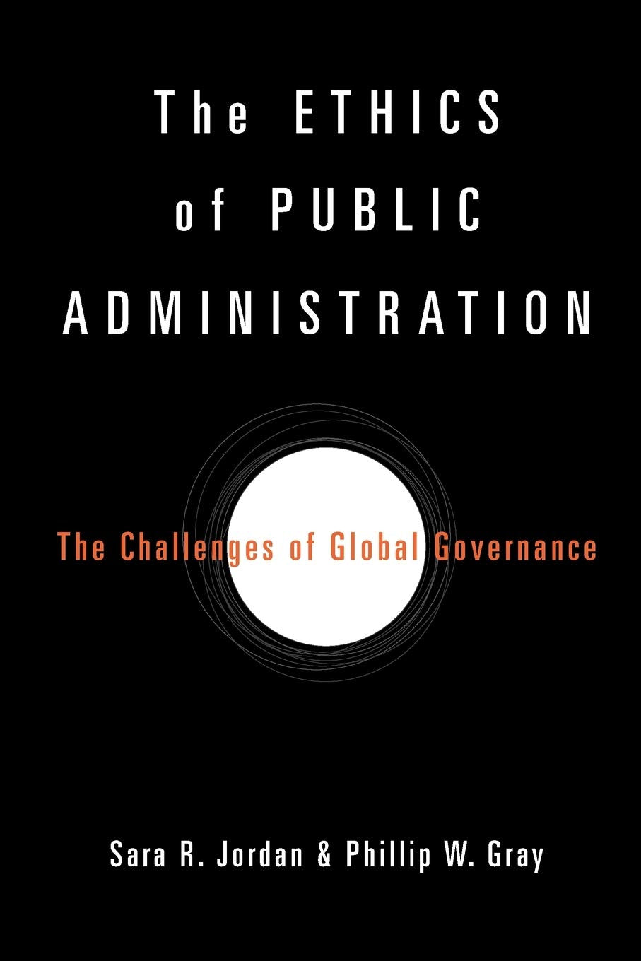 The Ethics of Public Administration: The Challenges of Global Governance,Used