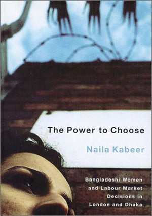The Power to Choose: Bangladeshi Women and Labor Market Decisions in London and Dhaka,Used