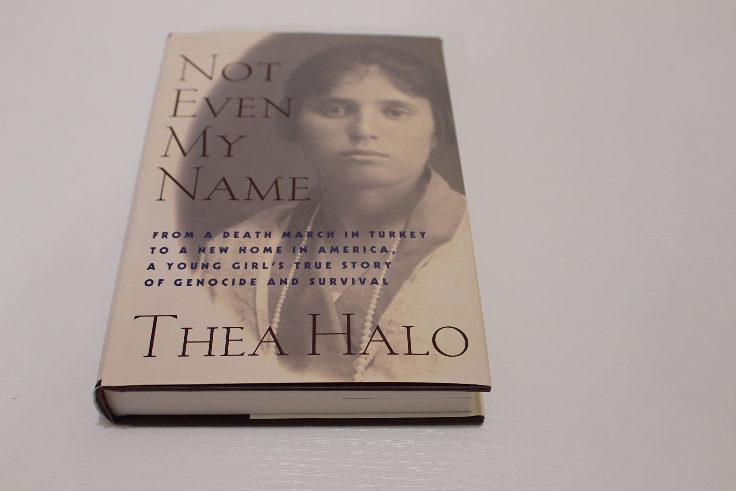Not Even My Name: From A Death March In Turkey To A New Home In America, A Young Girls True Story Of Genocide And Survival,New