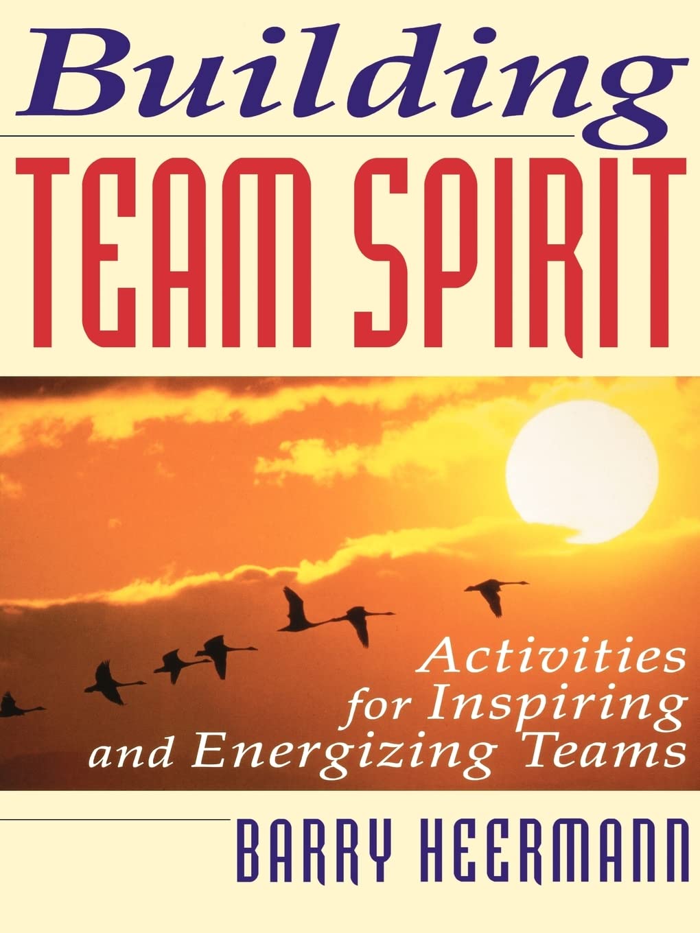 Building Team Spirit: Activities for Inspiring and Energizing Teams,Used