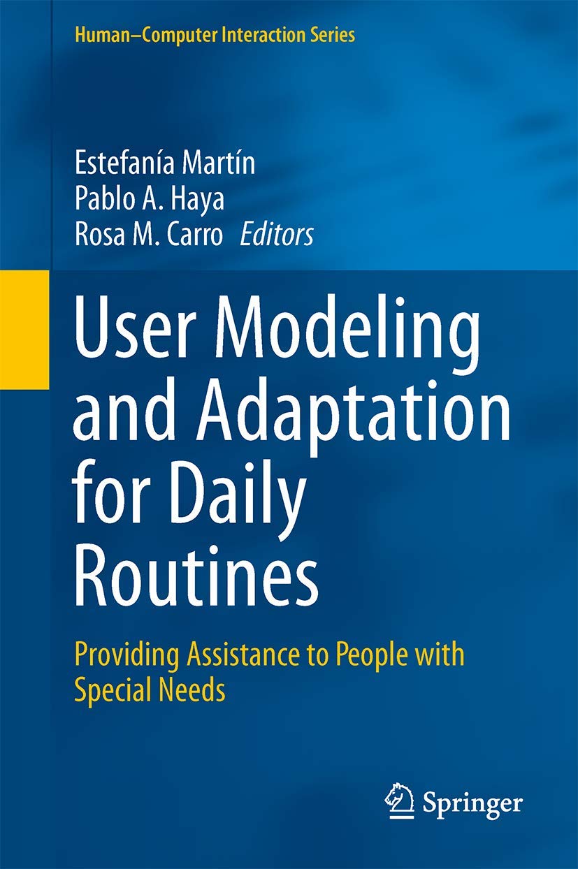 User Modeling and Adaptation for Daily Routines: Providing Assistance to People with Special Needs (HumanComputer Interaction S,Used