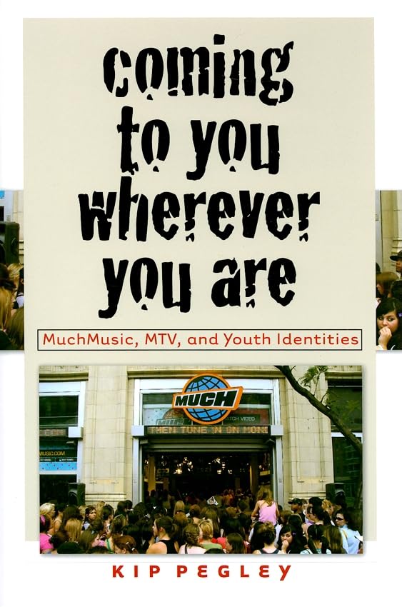 Coming to You Wherever You Are: MuchMusic, MTV, and Youth Identities (Music / Culture),Used