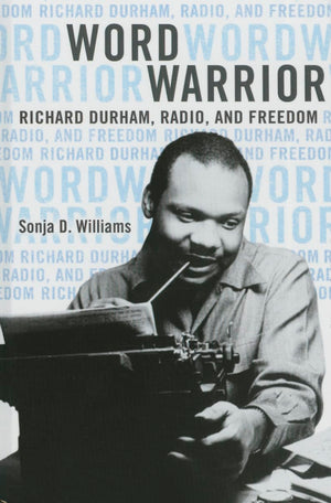 Word Warrior: Richard Durham, Radio, and Freedom (New Black Studies Series),Used