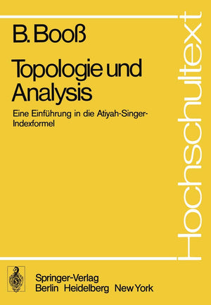 Topologie Und Analysis: Einfhrung In Die Atiyahsingerindexformel (Hochschultext) (German Edition),Used