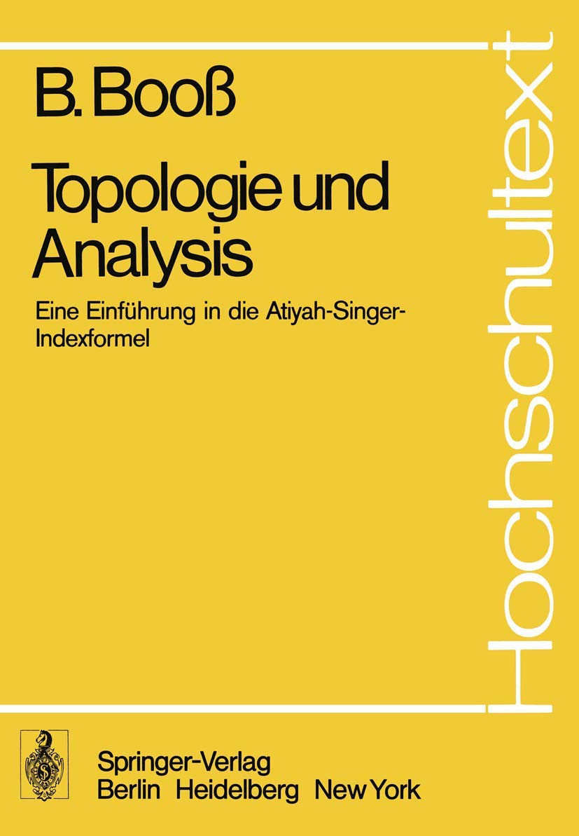 Topologie Und Analysis: Einfhrung In Die Atiyahsingerindexformel (Hochschultext) (German Edition),Used