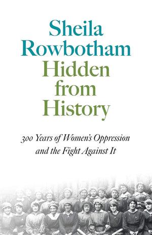 Hidden From History: 300 Years Of Women'S Oppression And The Fight Agai (Pluto Classics)-new