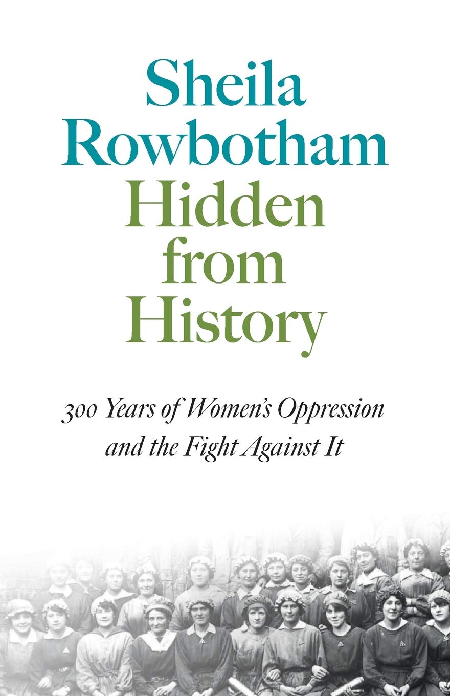 Hidden From History: 300 Years Of Women'S Oppression And The Fight Agai (Pluto Classics)-new