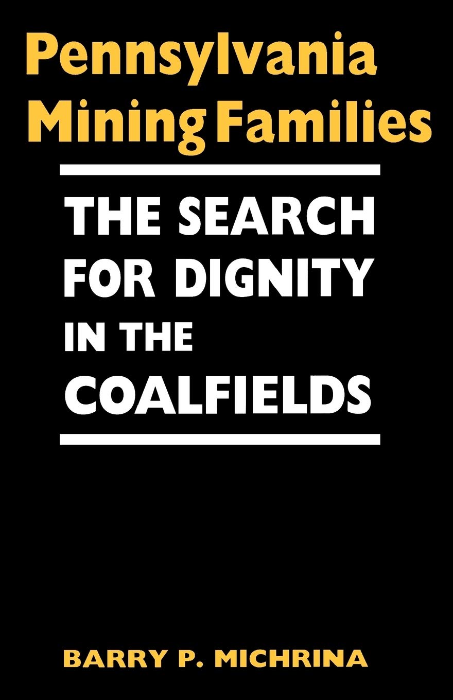 Pennsylvania Mining Families: The Search For Dignity In The Coalfields,Used