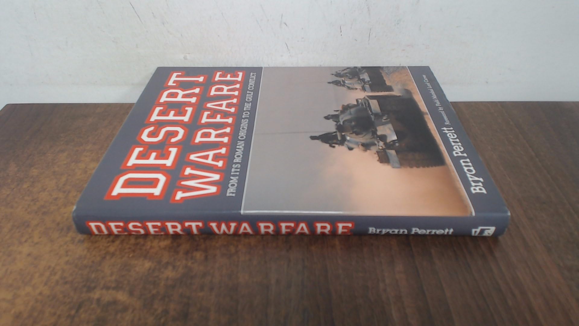 Desert Warfare: From Its Roman Origins To The Gulf Conflict,New
