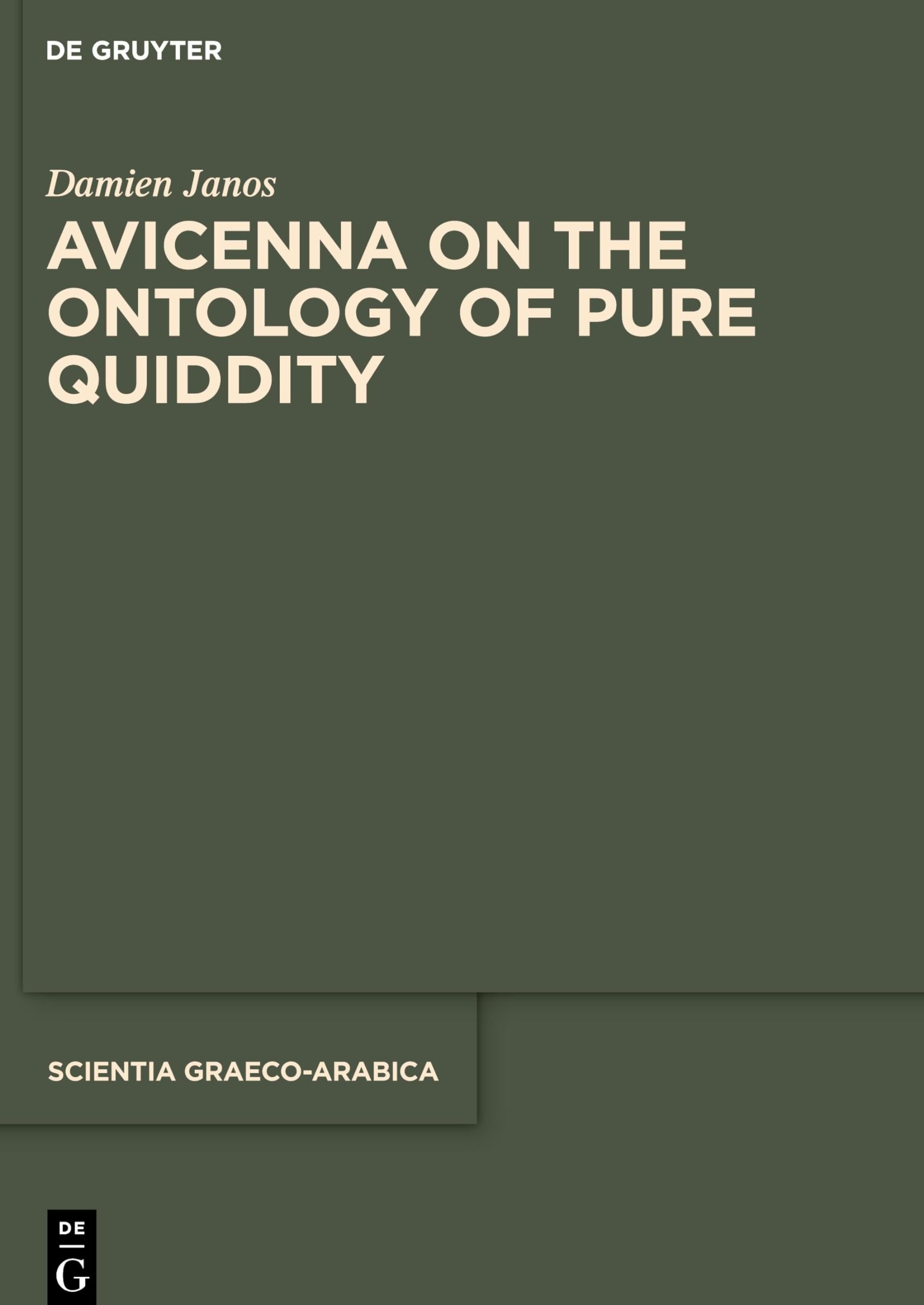 Avicenna on the Ontology of Pure Quiddity (Scientia GraecoArabica, 26),Used