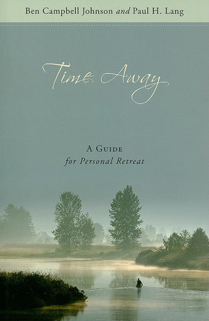 Time Away: A Guide for Personal Retreat,Used