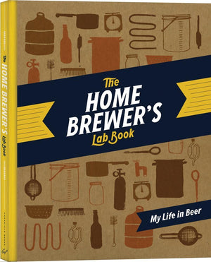 The Home Brewer'S Lab Book: My Life In Beer