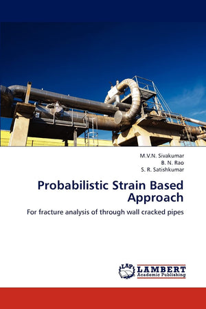 Probabilistic Strain Based Approach: For fracture analysis of through wall cracked pipes,Used