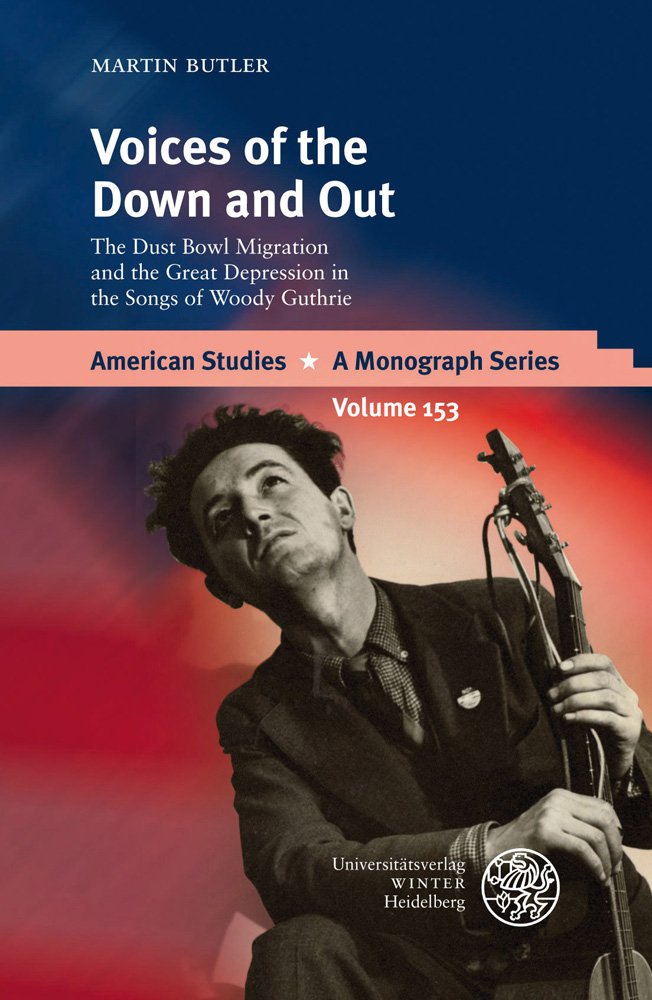 Voices of the Down and Out: The Dust Bowl Migration and the Great Depression in the Songs of Woody Guthrie (American Studies  A,Used