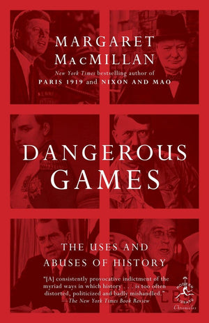 Dangerous Games: The Uses and Abuses of History (Modern Library Chronicles),New