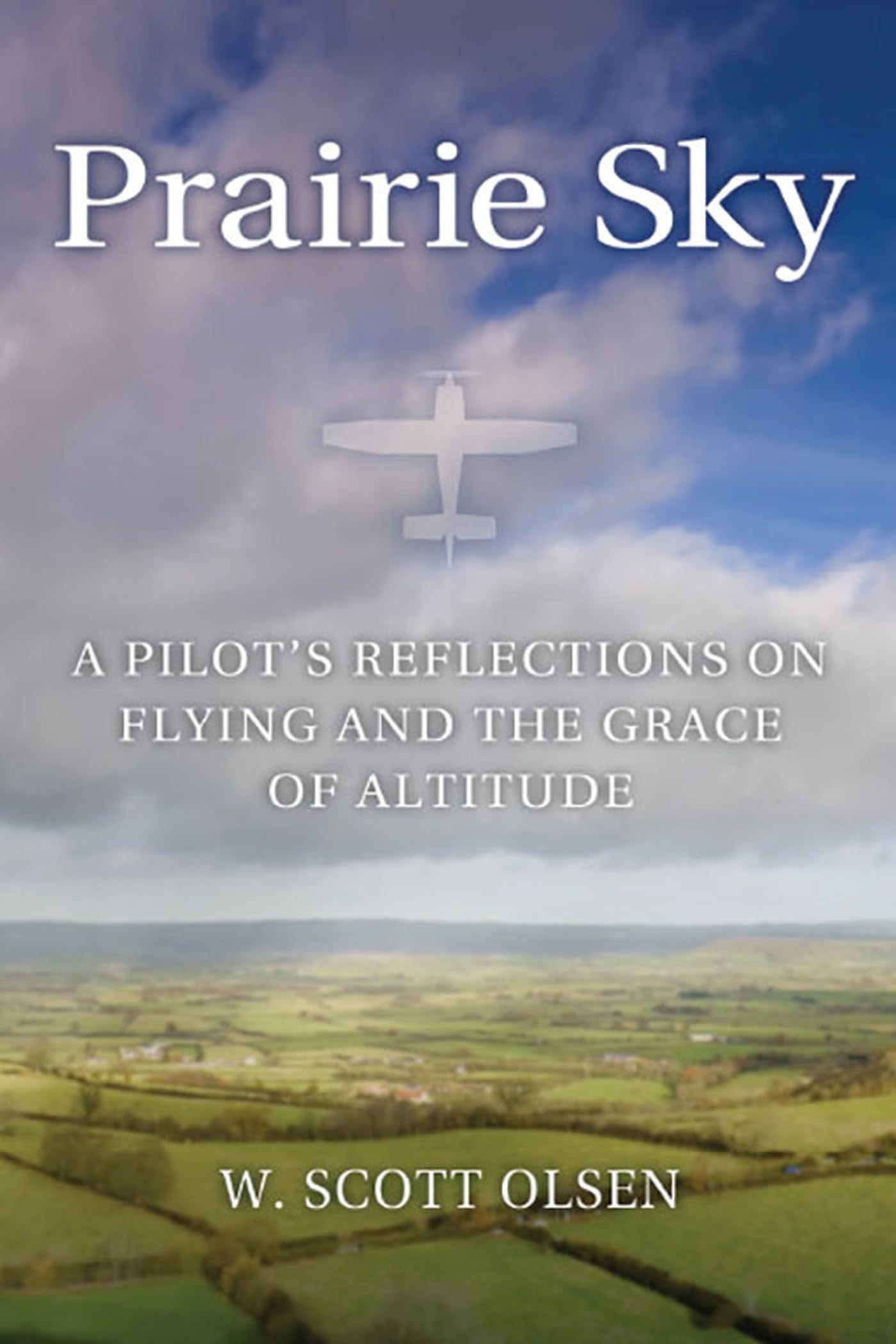 Prairie Sky: A Pilot's Reflections on Flying and the Grace of Altitude,Used